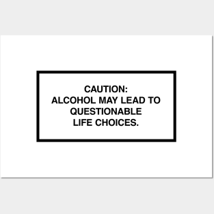 Caution: Alcohol may lead to questionable life choices. Posters and Art